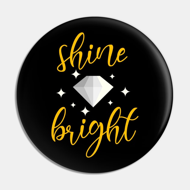 Shine Bright Pin by inotyler