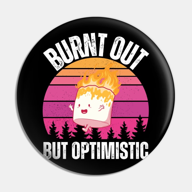 Burnt Out But Optimistic Pin by Quardilakoa