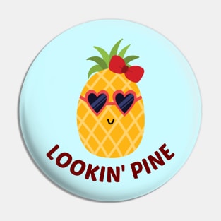 Lookin' Pine - Cute Pineapple Pun Pin