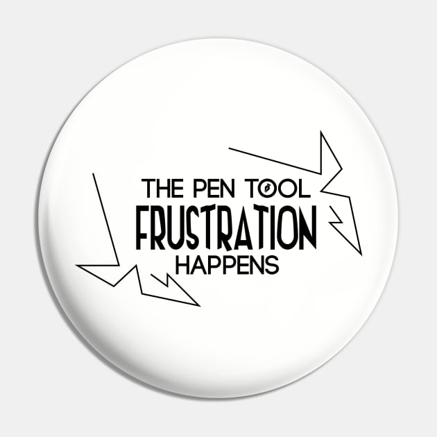 Pen Tool: Frustration Happens Pin by artofplo