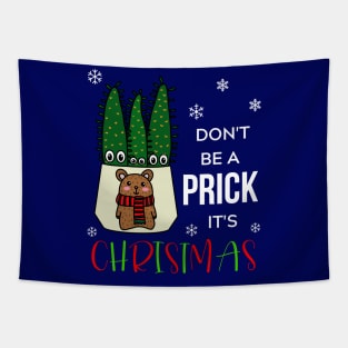 Don't Be A Prick It's Christmas - Eves Pin Cacti In Christmas Bear Pot Tapestry