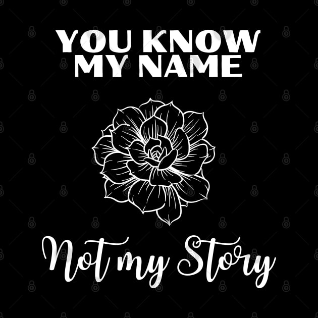 You Know My Name not My Story Rose by Starlight Tales