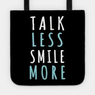 Talk less smile more Tote