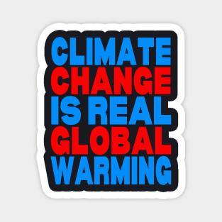 Climate change is real global warming Magnet