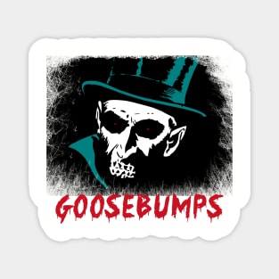 GOOSEBUMPS Magnet