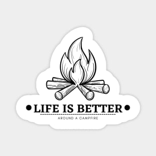 life is better around a campfire Magnet