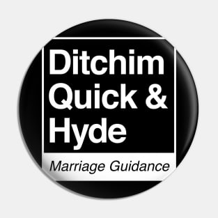 Ditchim, Quick & Hyde - Marriage Guidance - white print for dark items Pin