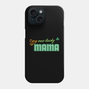 one lucky mama - st patrick day Phone Case