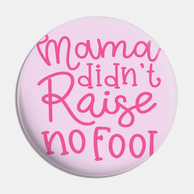 Mama Didn't Raise No Fool Country Funny Pin by GlimmerDesigns