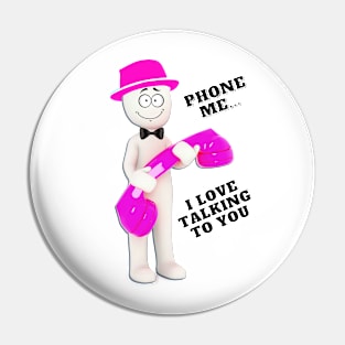 Phone me... I love talking to you - pinkish hat & phone Pin