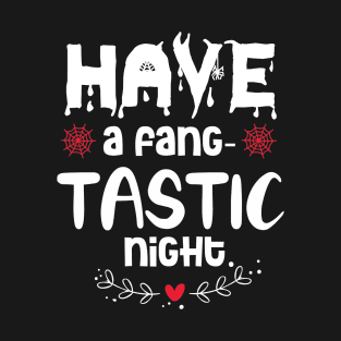 Have a fang-tastic night T-Shirt