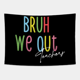 Bruh We Out: Teachers Unleashed Tapestry