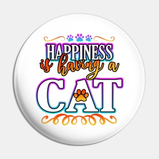 Happiness Is Having A Cat Pin
