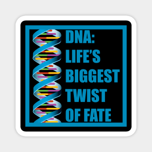 DNA: Life's Biggest Twist of Fate Magnet