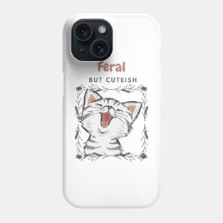 Feral, But Cute Phone Case