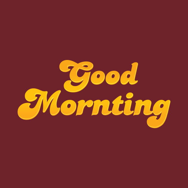 Good Mornting by Heyday Threads