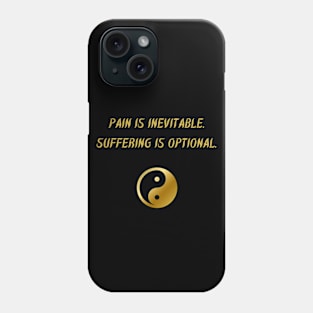 Pain Is Inevitable. Suffering Is Optional. Phone Case