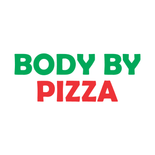 BODY BY PIZZA T-Shirt