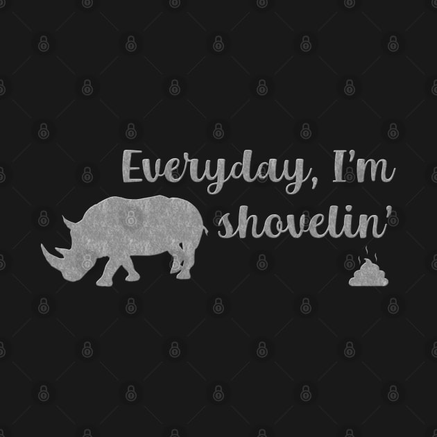 Everyday I'm Shovelin' by GeoCreate