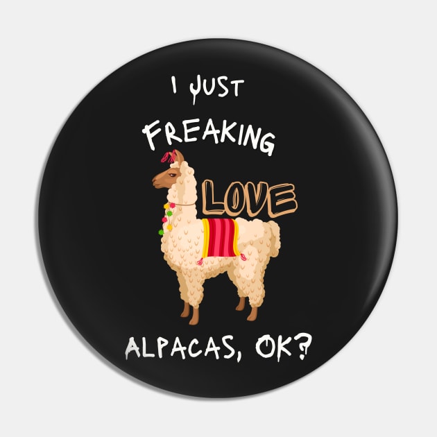 I Just Freaking Love Alpacas, Ok? - funny shirt Pin by Clouth Clothing 