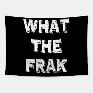 What The Frak | Funny saying | What the heck Tapestry