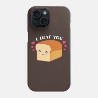 Cute loaf pun i loaf you Phone Case