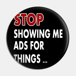 Stop showing me ads for thing Pin