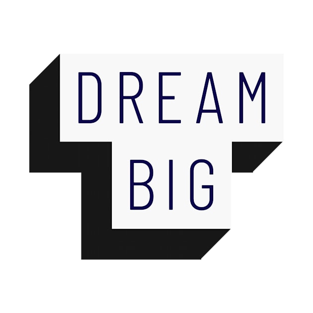 Dream big by The Print Factory