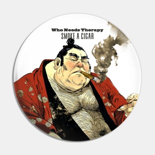 Puff Sumo: Who Needs Therapy, Smoke a Cigar on a light (Knocked Out) background Pin