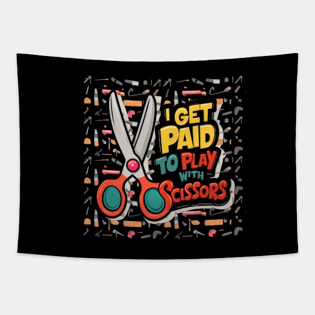 I Get Paid to Play with Scissors Hair Stylist Funny Tapestry by JEA Jennifer Espina Arts