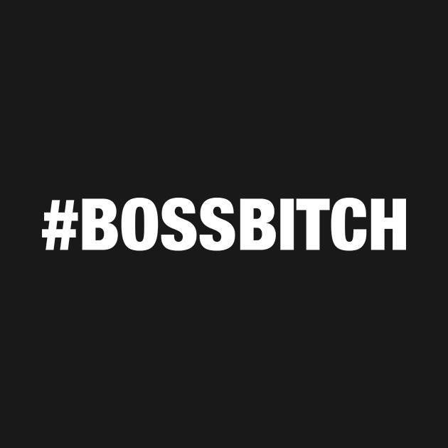 Boss Bitch Girl Power T Shirt Teepublic