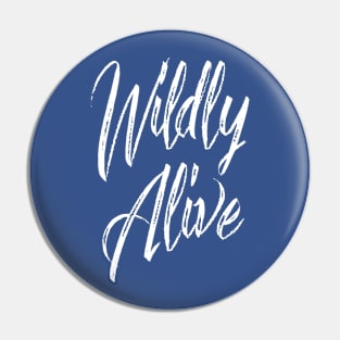 Wildly Alive Pin