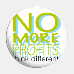 No more profits think different Pin