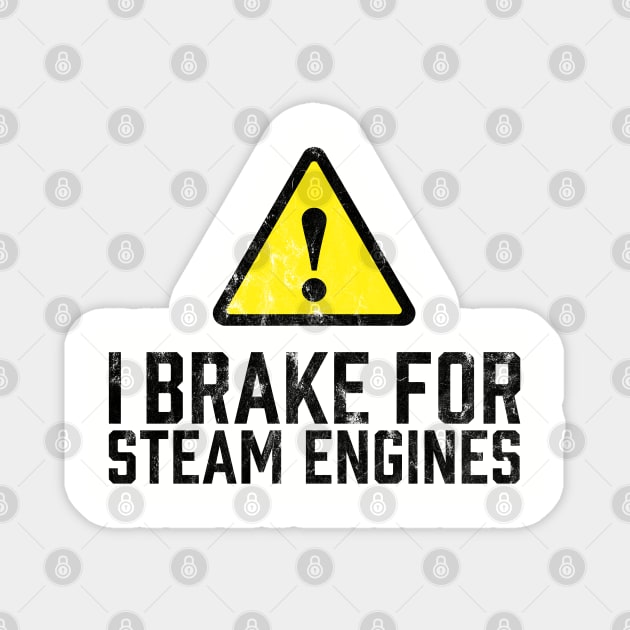 I Brake for Steam Engines Magnet by TGKelly