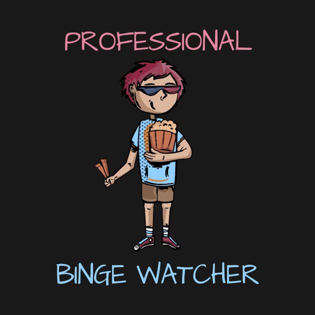 Professional Binge Watcher by Dogefellas