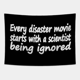 Every disaster movie starts with a scientist being ignored - Science Fiction Meme Tapestry