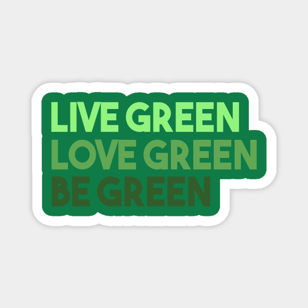 Live Green Love Green Be Green Magnet by VintageArtwork