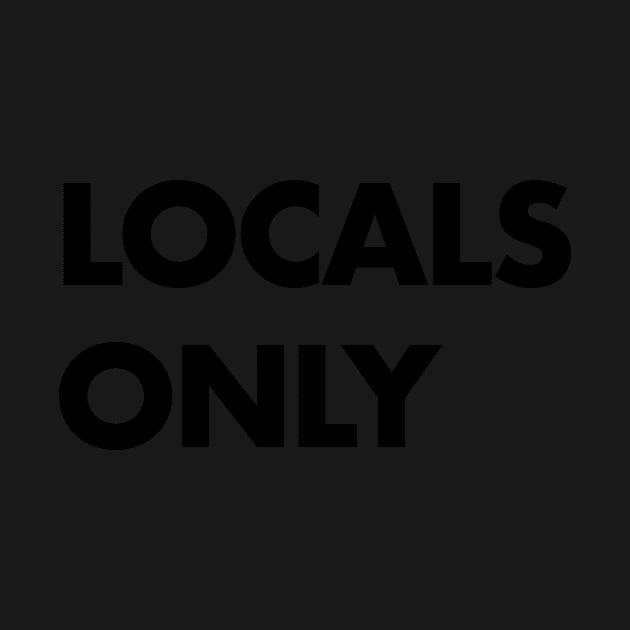 Locals Only Black by erinopar