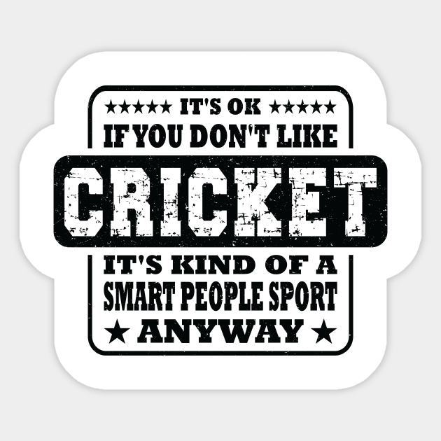 Funny It's Ok If You Don't Like Cricket Sayings - Cricket Player - Sticker | TeePublic Funny It's Ok If You Don't Like Cricket Sayings - Cricket Player - Sticker | TeePublic