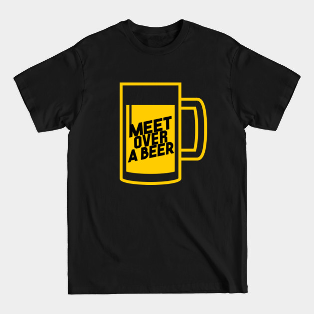 Discover Meet over a beer - weekend drinking party beer lover merch - ideal gift idea - Meet Over Beer Weekend Drinking Party - T-Shirt