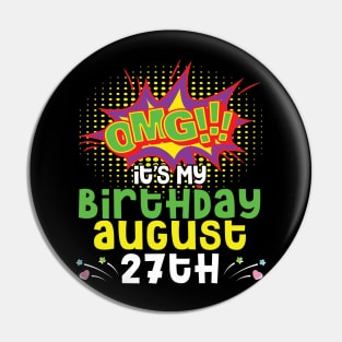 OMG It's My Birthday On August 27th Happy Birthday To Me You Daddy Mommy Brother Sister Son Daughter Pin