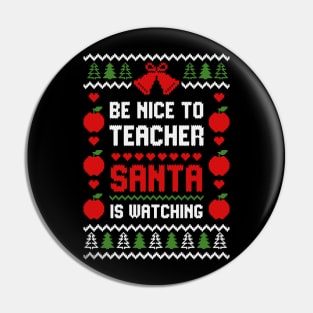 Be Nice To Teacher Santa Is Watching Pin