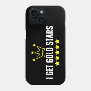 teachers and students - I Get Gold Stars Phone Case