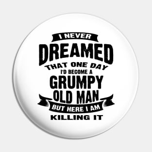 Never Dreamed That Id Become A Grumpy Pin