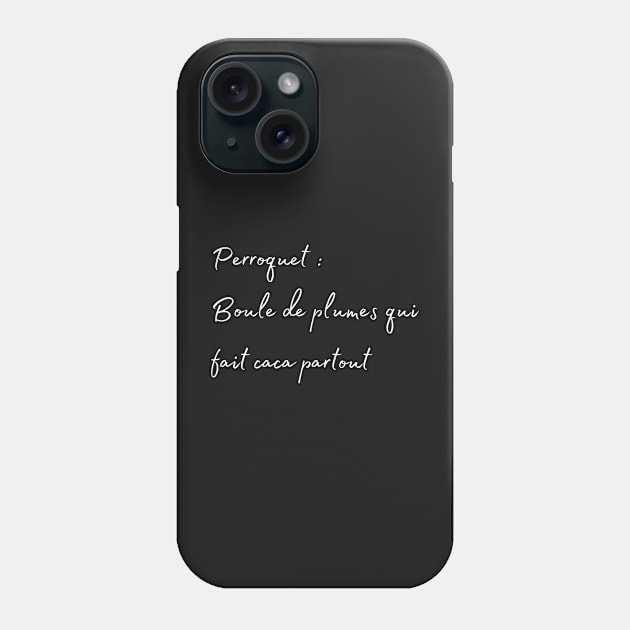 Parrot, Bird poop everyere french quote white Phone Case by Oranjade0122