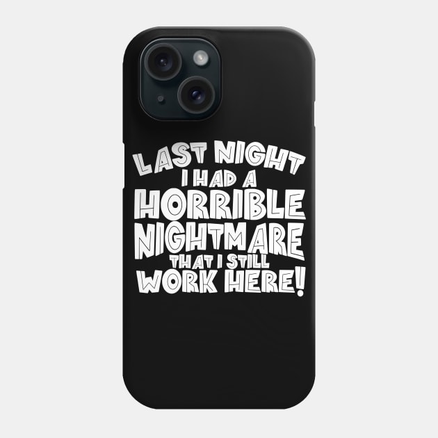 Last Night I Had A Horrible Nightmare Phone Case by thingsandthings