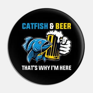 Catfish & Beer - That's Why I'm Here Pin