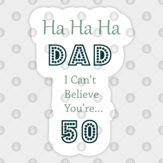 50th Birthday Gift For Dad 50th Birthday Sticker Teepublic