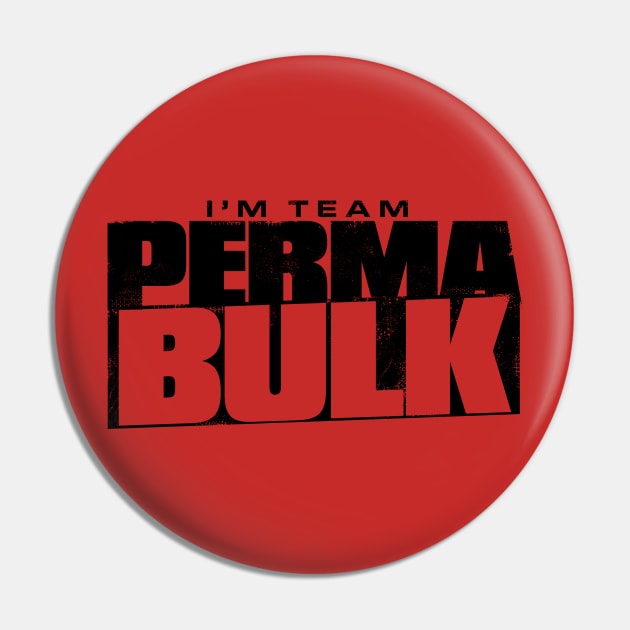 I'm Team PERMABULK - All Bulking Gym Goers Welcome Pin by happiBod