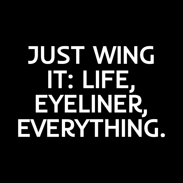 Just wing it: life, eyeliner, everything by Word and Saying